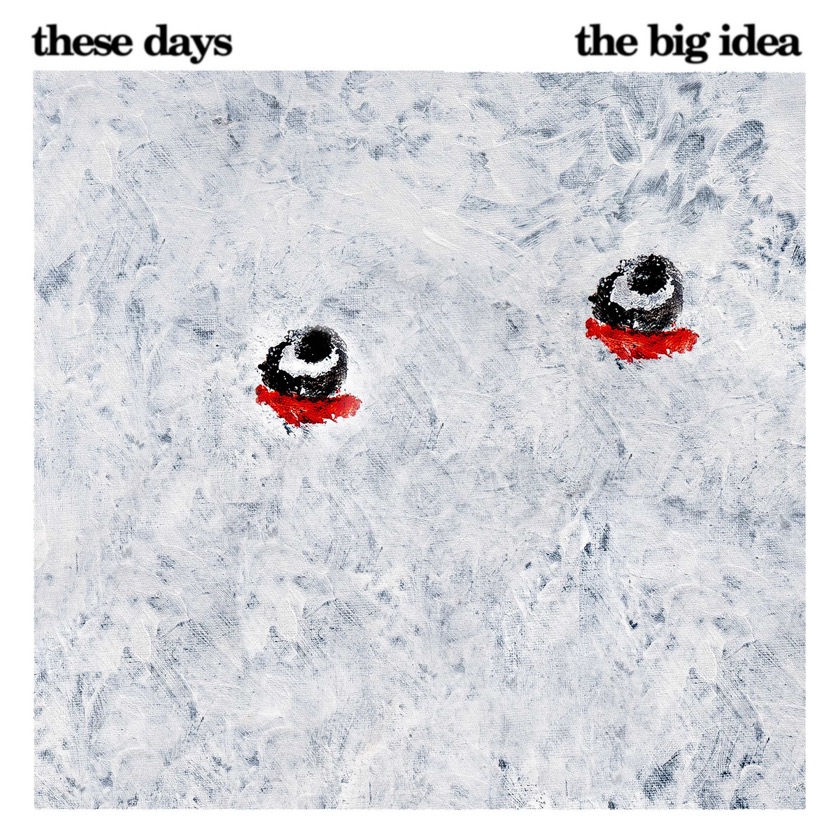 The Big Idea - These Days - BestNewMusic2025 - New Music 2025 > Q3 > W35